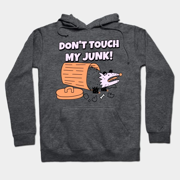 Don't Touch My Junk Hoodie by Stevie26